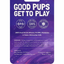Purple packaging with 'Good Pups Get to Play' text and safety certifications on a white background
